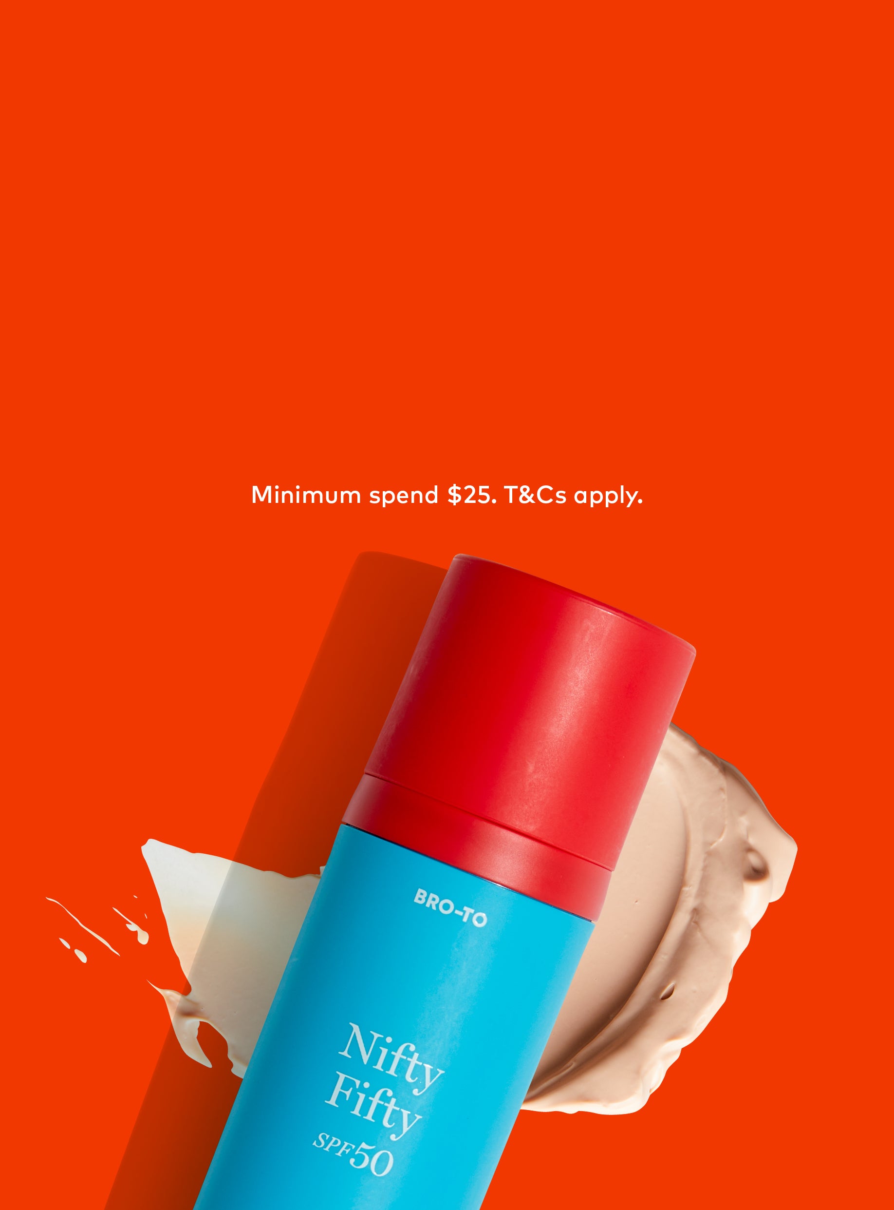 A blue and red bottle labeled Nifty Fifty SPF 50 lies on a smear of cream against a bright orange background with text above it: Minimum spend $25. T&Cs apply.