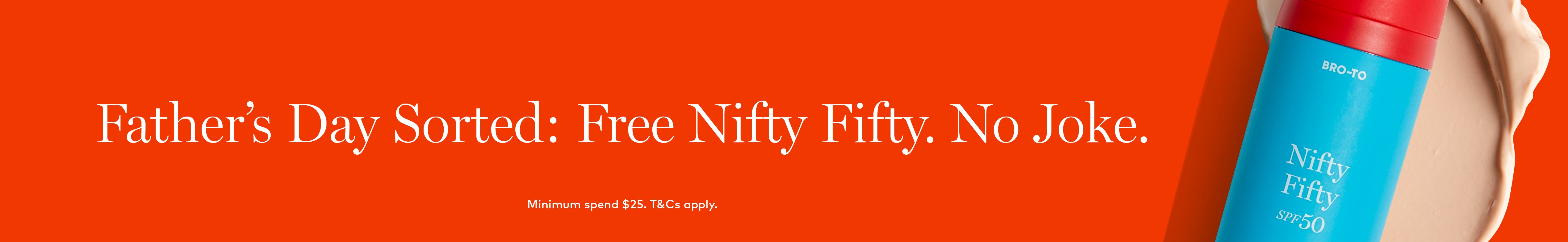 Red banner with white text: “Father’s Day Sorted. Free Nifty Fifty. No Joke.” A blue and red bottle labeled “Nifty Fifty” is on the right. Small text below: “Minimum spend $125. T&Cs apply.”.